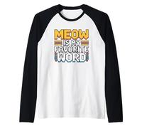 Meow Is My Favorite Word Camiseta Manga Raglan