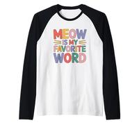 Meow Is My Favorite Word Camiseta Manga Raglan