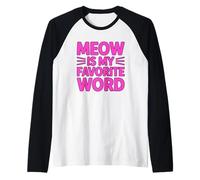 Meow Is My Favorite Word Camiseta Manga Raglan