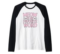 Meow Is My Favorite Word Camiseta Manga Raglan
