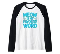 Meow Is My Favorite Word Camiseta Manga Raglan