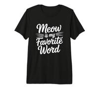 Meow Is My Favorite Word Camiseta Premium