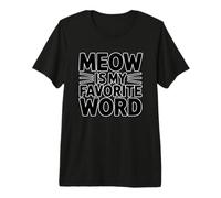 Meow Is My Favorite Word Camiseta Premium