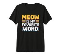 Meow Is My Favorite Word Camiseta Premium