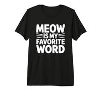 Meow Is My Favorite Word Camiseta Premium
