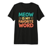 Meow Is My Favorite Word Camiseta Premium