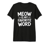 Meow Is My Favorite Word Camiseta Premium