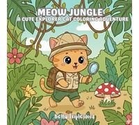 MEOW Jungle: A Cute Explorer Cat Coloring Adventure: 40 Adorable Explorer Cat Jungle Adventure Coloring Pages for Kids, Adults, and Cat Lovers: Cozy Comfort, and Relaxation Art