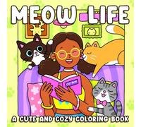 Meow Life Coloring Book: Cat Moments Coloring Pages with Adorable Feline Friends and Everyday Antics Illustrations for Adults and Teens to Enjoy and Unwind