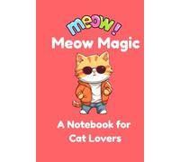 Meow Magic: A Notebook for Cat Lovers