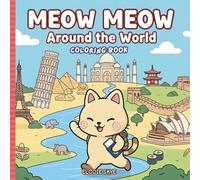 Meow Meow Around the World: Coloring Book for Adults and Children, Relaxing Activity Sweet Animals (Meow Meow and Friends)