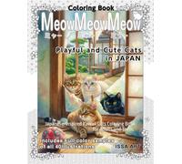 『Meow Meow Meow』Playful and Cute Cats in JAPAN: A Japanese Inspired Coloring Book for Adults and Teen with Kawaii Cats Designs