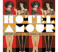 MEOW MEOW & THOMAS LAUDERDALE - HOTEL AMOUR