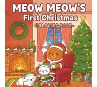 Meow Meow's First Christmas: Coloring Book for Adults and Children, Relaxing Activity Sweet Animals (Meow Meow and Friends)
