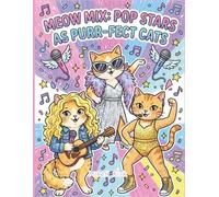 Meow Mix: Pop Stars as Purr-fect Cats: A fun & fabulous coloring adventure for kids ages 5+ (Color + Courage: Bold Coloring Books for Bright Kids)