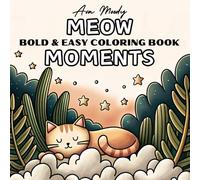 Meow Moments Bold and Easy: Simple Kitten Illustrations for Stress-free Creativity