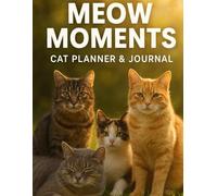 Meow Moments: Journal to Celebrate Every Purr, Quirk & Cozy Curl-Up: Part of the Paws & Pages Series