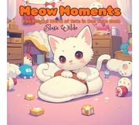 Meow Moments: The Playful World of Cats in One Cute Book