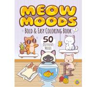 MEOW MOODS: Bold & Easy Coloring Book : 50 Simple, Cute and Funny Cat Designs for Relaxation. Large Print Art Therapy for Adults, Kids, and Seniors to Relieve Stress