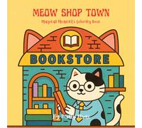 Meow Shop Town: Magical Moments Coloring Book: Where Every Store Has a Furry Boss - 30+ Easy & Delightful Large Print Designs for Cat Lovers of All Ages