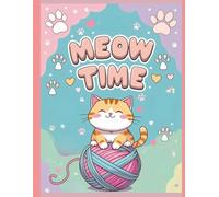 Meow Time: Cute Kawaii Cats Coloring Book for Kids, Teens and Adults - Relax, De-stress and Have Fun with Adorable Kittens