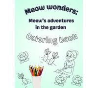 Meow Wonders: Meow's Adventures in the Garden - Activity & Coloring Book for kids