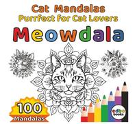 Meowdala - Cat Mandalas - Purrfect for Cat Lovers: 100 Unique Designs of Calming Cat Mandalas for Stress Relief and Creativity. Purr-fectly Balanced ... Cats and Whimsical Details for Adults.