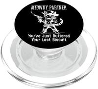 Meowdy Partner Cat You've Just Buttered Your Last Biscuit PopSockets PopGrip para MagSafe
