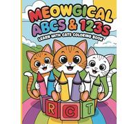 Meowgical ABCs & 123s: Learn With Cats Coloring Book for Kids: Purr-fectly Fun and Educational Coloring Pages for Toddlers and Preschoolers to Learn the Alphabet, Counting and Creativity!