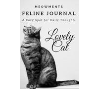 MEOWMENTS FELINE JOURNAL 6 x 9 Edition: A Cozy Spot for Daily Thoughts - Cat Gifts for Cat Lovers