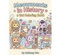 Meowments in History: A Coloring Book: Cats Across Civilizations, Historic Events, and Timeless Moments
