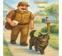 Meowser Meets the Mailman: A cute story about a curious cat, an adventure, and meeting a new friend.