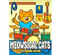 Meowsical Cats: A Fun and Whimsical Coloring Book of Cats Singing and Playing Musical Instruments - Perfect for Musicians, Cat Lovers, and Creative Minds of All Ages (Rhythm & Whiskers)