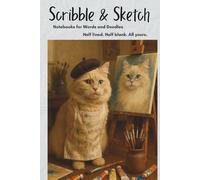 Meowsings of an Artist: A Notebook for Creative Cats, Sketchbook Addicts, Art Class Daydreamers and Paint-Splattered Geniuses