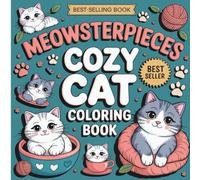 Meowsterpieces: A Purrfectly Creative Cat Coloring Adventure: Cute and Comfy Square Whimsical Art Therapy Coloring Book of Famous Paintings for Adults and Teens Cozy Cat Moments in Bold and Easy