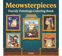 Meowsterpieces: Parody Paintings Coloring Book for Adults, Cats Reimagined in Iconic Art History Scenes, Bold and Easy Line Art Gift for Cat Lovers (Pawsitively Naughty - Funny and Cute Coloring)