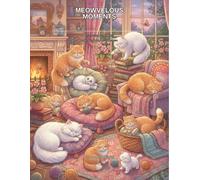 Meowvelous Moments: A Cat Coloring Book for Adults - 50 Whimsical Designs of Cute Cats, Playful Kittens, and Cozy Feline Scenes for Stress Relief and Relaxation