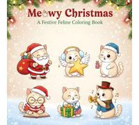 Meowy Christmas: A Festive Feline Coloring Book for Kids | 40 Cute Christmas Cat Illustrations to Color & Enjoy