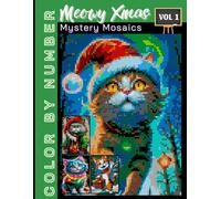 Meowy Xmas Mystery Mosaics Vol 1: Color by Number Holiday Book for Adults & Teens | Relaxing Christmas-Themed Puzzle Coloring