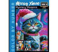 Meowy Xmas Mystery Mosaics Vol 3: Color by Number Holiday Book for Adults & Teens | Relaxing Christmas-Themed Puzzle Coloring