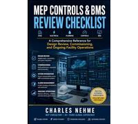 MEP CONTROLS & BMS REVIEW CHECKLIST: A Comprehensive Reference for Design Review, Commissioning, and Ongoing Facility Operations