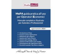 MePA guida pratica all'uso per Operatori Economici: Manuale completo e illustrato per Aziende e Professionisti (MePA e altri Mercati Elettronici)