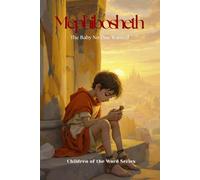 Mephibosheth: The Baby No One Wanted (Children of the Word Series: Books 13-24)