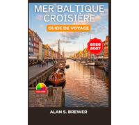 MER BALTIQUE CROISIÈRE GUIDE DE VOYAGE 2026-2027: Excursions à terre, points forts du port et excursions d'une journée À travers huit pays, de Copenhague à Tallinn