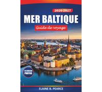 Mer Baltique Guide de voyage 2026-2027: Tallinn, Riga, Stockholm et Helsinki avec des itinéraires de ferry, des villes balnéaires, des ports historiques et des excursions côtières d'une journée