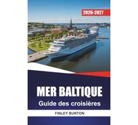 MER BALTIQUE Guide des croisières 2026 - 2027: Excursions à terre, cartes portuaires et excursions d'une journée pour Stockholm, Copenhague, Helsinki et Tallinn