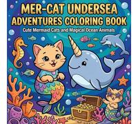 Mer-Cat Undersea Adventures Coloring Book: Cute Mermaid Cats and Magical Ocean Animals Coloring Book for Kids Ages 4-8: Easy Activity Pages with ... for Boys and Girls (Cute Kitten Adventures)