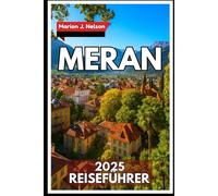 Meran Reiseführer 2025: Besuchen Sie warme Quellen, ruhige Wanderwege und leckeres lokales Essen an einem der schönsten Orte Südtirols.
