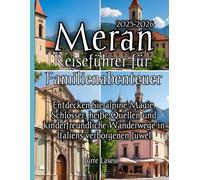 Meran Reiseführer für Familienabenteuer 2025-2026
