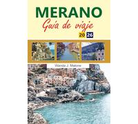 MERANO Guía de viaje 2026: Principales atracciones: Resorts de naturaleza y spa, senderismo alpino y joyas ocultas en Italia.